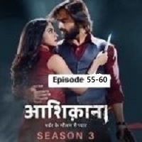 Aashiqana (2023 Ep 55-60)